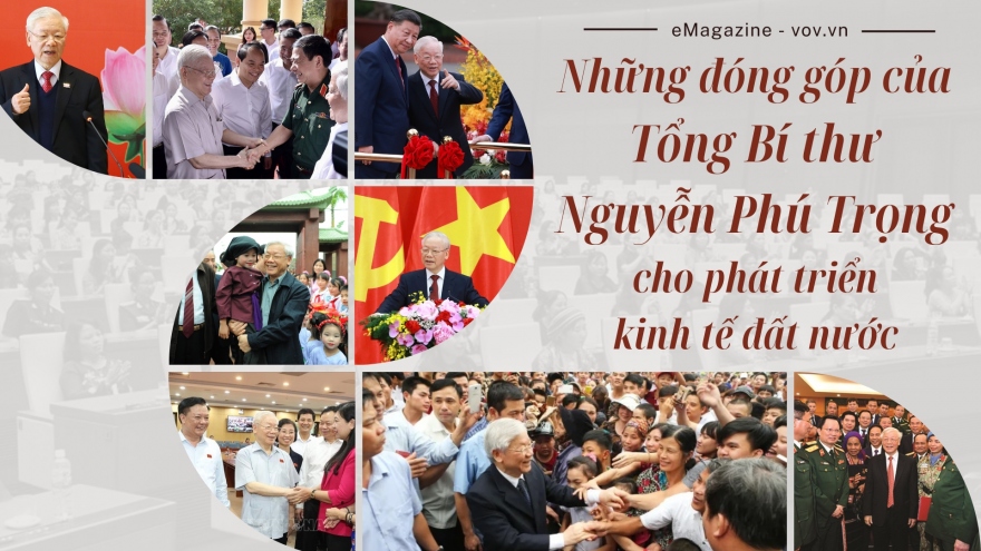 Những đóng góp của Tổng Bí thư Nguyễn Phú Trọng cho phát triển kinh tế đất nước
